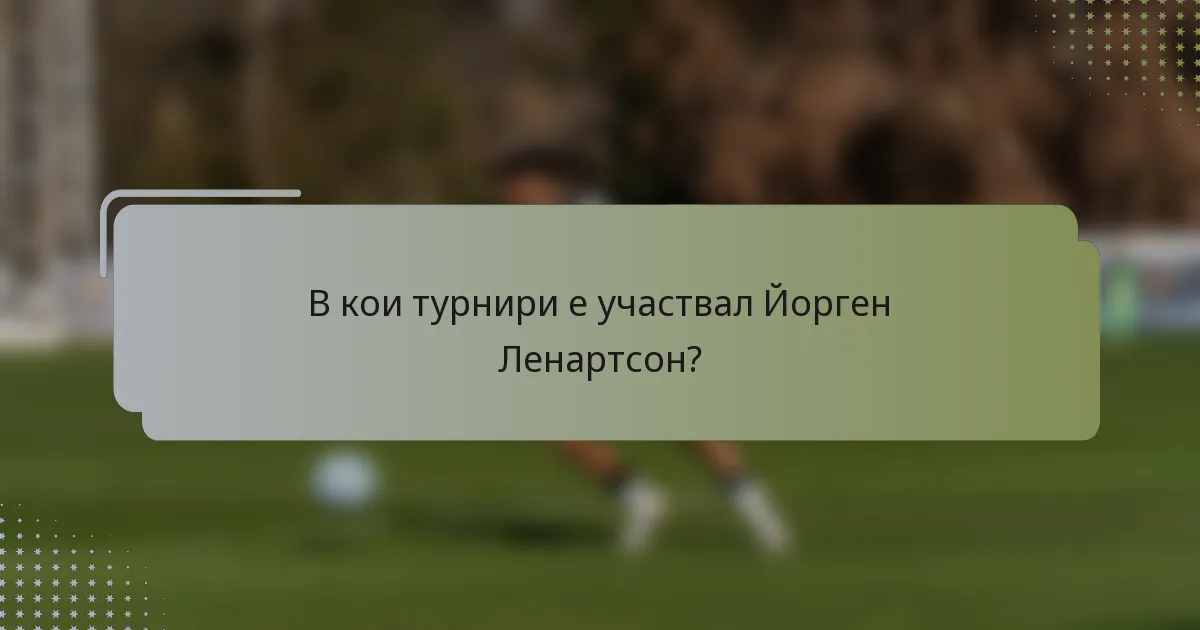 В кои турнири е участвал Йорген Ленартсон?
